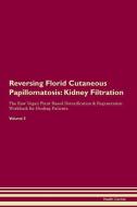 Reversing Florid Cutaneous Papillomatosis: Kidney Filtration The Raw Vegan Plant-Based Detoxification & Regeneration Wor di Health Central edito da LIGHTNING SOURCE INC