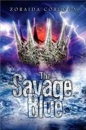 The Savage Blue di Zoraida Cordova edito da SOURCEBOOKS INC