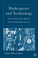 Shakespeare and Technology di A. Cohen edito da Palgrave USA