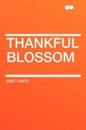 Thankful Blossom di Bret Harte edito da HardPress Publishing