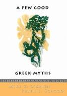 A Few Good Greek Myths: Based on Stories by the Ancient Greeks di Mike T. O'Brien edito da Booksurge Publishing
