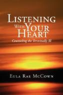 Listening With Your Heart di Eula Rae McCown edito da Xlibris Corporation