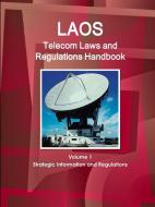 Laos Telecom Laws and Regulations Handbook Volume 1 Strategic Information and Regulations di Inc Ibp edito da INTL BUSINESS PUBN