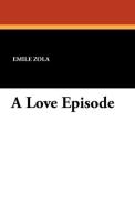 A Love Episode di Emile Zola edito da Wildside Press