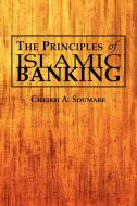 The Principles Of Islamic Banking di Cheikh A Soumare edito da Xlibris Corporation