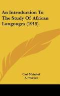 An Introduction to the Study of African Languages (1915) di Carl Meinhof edito da Kessinger Publishing