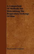 A Comparison Of Methods For Determining The Respiratory Exchange Of Man di Thorne Martin Carpenter edito da Read Books