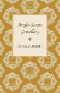 Anglo-Saxon Jewellery di Ronald Jessup edito da Lowe Press
