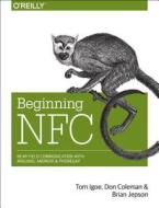 Beginning NFC di Tom Igoe edito da O'Reilly Media, Inc, USA