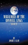Marauders Of The Roswell Links Episode Ii di Alam Joshua Alam edito da Iuniverse
