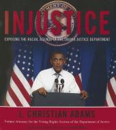 Injustice: Exposing the Racial Agenda of the Obama Justice Department di J. Christian Adams edito da Blackstone Audiobooks