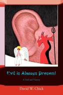 Evil Is Always Present di David W Chick edito da Xlibris Corporation
