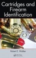 Cartridges and Firearm Identification di Robert E. (Lee County Sheriff's Office Walker edito da Taylor & Francis Inc