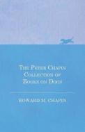 The Peter Chapin Collection of Books on Dogs di Howard M. Chapin edito da Read Books