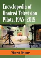 Encyclopedia of Unaired Television Pilots, 1945¿2018 di Vincent Terrace edito da McFarland