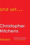 And Yet...: Essays di Christopher Hitchens edito da SIMON & SCHUSTER
