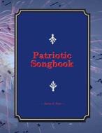 Patriotic Songbook di Kevin G. Pace edito da Createspace