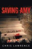 Saving Amy di Chris Lawrence edito da Authorhouse