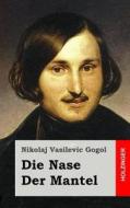 Die Nase / Der Mantel di Nikolai Vasil'evich Gogol edito da Createspace