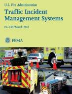 Traffic Incident Management Systems: Fa-330 di U. S. Fire Administration edito da Createspace