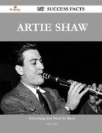 Artie Shaw 147 Success Facts - Everything You Need To Know About Artie Shaw di Harry Black edito da Emereo Publishing