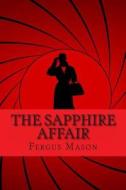 The Sapphire Affair: The True Story Behind Alfred Hitchcock's Topaz di Fergus Mason edito da Createspace