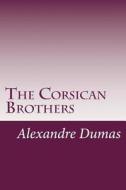 The Corsican Brothers di Alexandre Dumas edito da Createspace