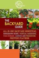 The Backyard Guide: All-In-One Backyard Homestead, Homegrown Herbs, Vertical Gardening, Food Storage, Canning and Preserving Prepper's Pla di Family Traditions Publishing edito da Createspace