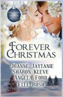 Forever Christmas di Joanne Jaytanie, Sharon Kleve, Angela Ford edito da Createspace