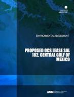 Proposed Ocs Lease Sale 182, Central Gulf of Mexico di U. S. Department of the Interior edito da Createspace