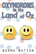 Oxymorons in the Land of Oz di Norma Nation edito da Xlibris