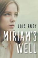 Miriam's Well di Lois Ruby edito da OPEN ROAD MEDIA TEEN & TWEEN