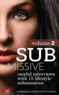 Submissive Volume 2: Candid Interviews with 15 Real Life Submissives di Roy Turner, MR Roy Turner edito da Createspace