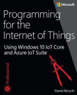 Programming for the Internet of Things di Dawid Borycki edito da Microsoft Press