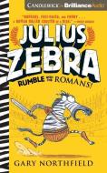 Julius Zebra: Rumble with the Romans! di Gary Northfield edito da Candlewick on Brilliance Audio