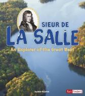 Sieur de la Salle: An Explorer of the Great West di Amie Hazleton edito da CAPSTONE PR