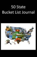 50 State Bucket List Journal di Tom Alyea edito da Createspace
