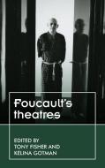 Foucault's Theatres di Tony Fisher edito da MANCHESTER UNIV PR