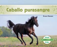 Caballo Purasangre (Thoroughbred Horses) (Spanish Version) di Grace Hansen edito da ABDO KIDS