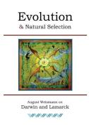 Evolution and Natural Selection: August Weismann on Darwin and Lamarck di David Christopher Lane edito da Mount San Antonio College/Philosophy Group