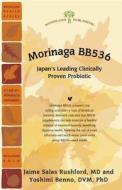 Morinaga Bb536: Japan's Leading Clinically Proven Probiotic di Jaime Salas Rushford MD, Yoshimi Benno DVM Phd edito da Woodland Publishing
