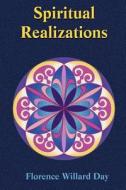 Spiritual Realizations di Florence Willard Day, James H. Gilmore edito da Book Tree,us