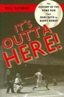 It's Outta Here! di Bill Gutman edito da Taylor Trade Publishing