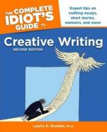 The Complete Idiot\'s Guide To Creative Writing di Laurie Rozakis edito da Alpha Books