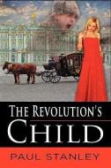 The Revolution's Child di Paul Stanley edito da ELOQUENT BOOKS