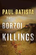 The Borzoi Killings di Paul Batista edito da OCEANVIEW PUB INC