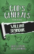 God's Generals for Kids - Volume 7: William Seymour di Roberts Liardon, Olly Goldenberg edito da BRIDGE LOGOS PUBL