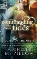 Commanding the Tides di Michelle M. Pillow edito da The Raven Books LLC