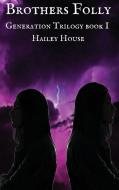 BROTHER'S FOLLY - Generations Trilogy Book I di Hailey House edito da Total Publishing And Media