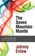 Seven Mountain Mantle di Enlow Johnny Enlow edito da Charisma House